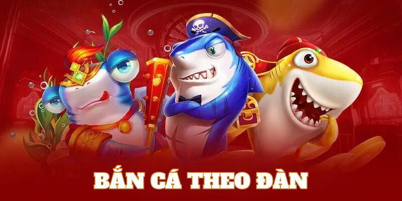 Tấn công mục tiêu theo nhóm chiến thuật bắn cá xèng hiệu quả