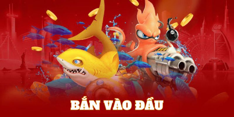 Tấn công vào đầu là kinh nghiệm bắn cá J88 hiệu quả nhất