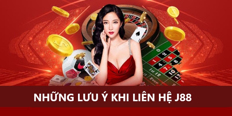 Những vấn đề cần lưu ý khi liên hệ J88