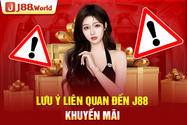 Lưu ý liên quan đến J88 khuyến mãi