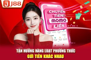 Tận hưởng hàng loạt phương thức gửi tiền khác nhau