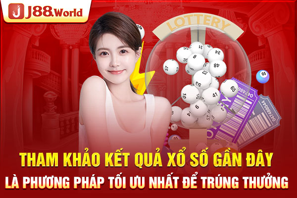 Tham khảo kết quả xổ số gần đây là phương pháp tối ưu nhất