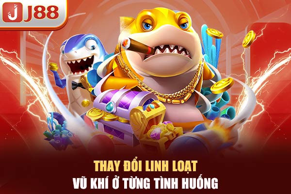 Thay đổi linh loạt vũ khí ở từng tình huống